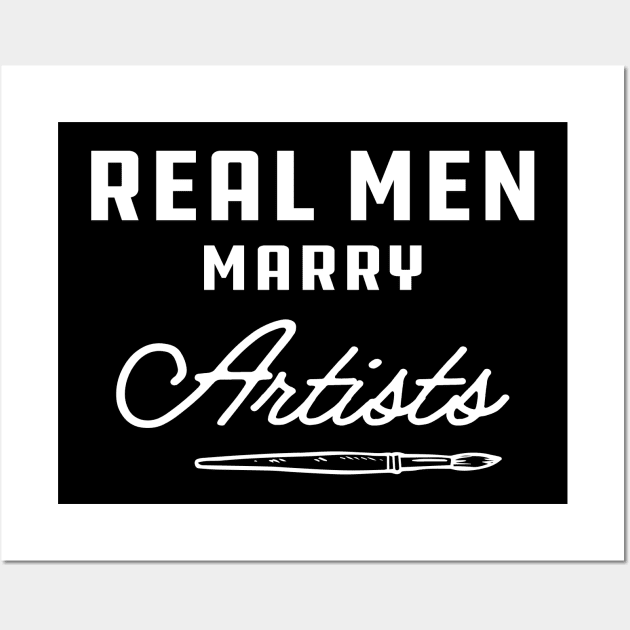 Artist - Real men marry artists Wall Art by KC Happy Shop